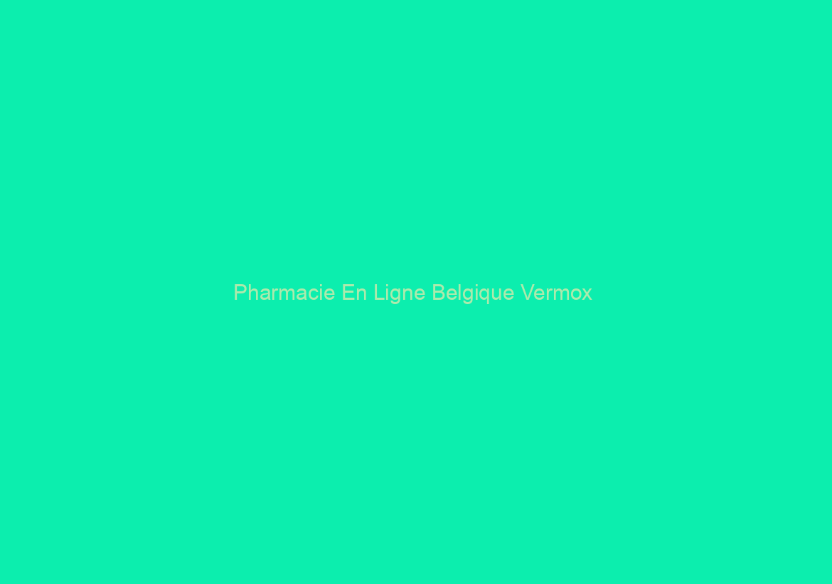 Pharmacie En Ligne Belgique Vermox / Sécurisée et anonyme / Pas De Pharmacie Rx